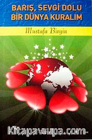 Barış, Sevgi Dolu Bir Dünya Kuralım