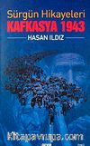 Sürgün Hikayeleri Kafkasya 1943