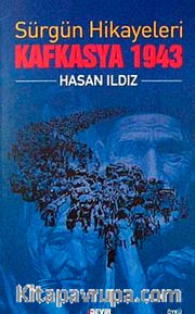 Sürgün Hikayeleri Kafkasya 1943