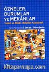 Özneler, Durumlar ve Mekanlar