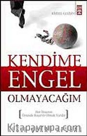 Kendime Engel Olmayacağım