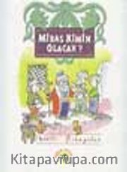 Miras Kimin Olacak