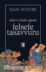İslam'ın Klasik Çağında Felsefe Tasavvuru