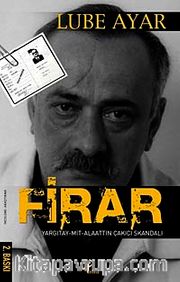 Firar <br /> Yargıtay - Mit- Alaattin Çakıcı Skandalı