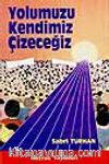Yolumuzu Kendimiz Çizeceğiz