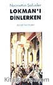 Lokmanı Dinlerken