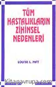 Tüm Hastalıkların Zihinsel Nedenleri
