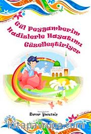 Gül Peygamberim Hadislerle Hayatımı Güzelleştiriyor