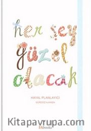 Her Şey Güzel Olacak (Hayal Planlayıcı Süresiz Ajanda)