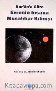 Kur'an'a Göre Evrenin İnsana Musahhar Kılınışı