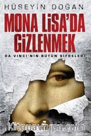 Mona Lisa’da Gizlenmek <br /> Da Vinci’nin Bütün Şifreleri