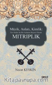 Müzik, Anlatı, Kimlik: Tür-Abdin’de Bir Anlatım Biçimi Olarak Mıtrıplık