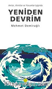 Yeniden Devrim <br /> Anılar, Alıntılar ve Yorumlar Işığında