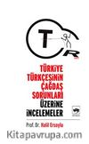 Türkiye Türkçesinin Çağdaş Sorunları Üzerine İncelemeler