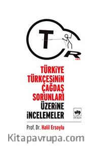 Türkiye Türkçesinin Çağdaş Sorunları Üzerine İncelemeler