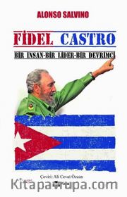 Fidel Castro <br /> Bir İnsan, Bir lider, Bir Devrimci