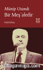 Münip Utandı Bir Meş’aledir