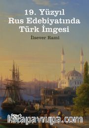 19. Yüzyıl Rus Edebiyatında Türk İmgesi
