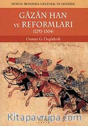 Gazan Han ve Reformları (1295-1304) <br /> Moğol İranında Gelenek ve Değişim