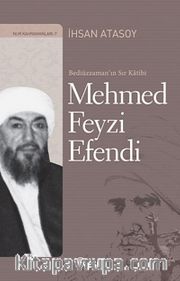 Bediüzzaman'ın Sır Katibi  Mehmed Feyzi Efendi