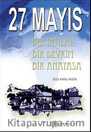 27 Mayıs <br /> Bir İhtilal Bir Devrim Bir Anayasa
