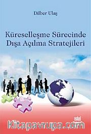 Küreselleşme Sürecinde Dışa Açılma Stratejileri