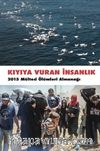 Kıyıya Vuran İnsanlık & 2015 Mülteci Ölümleri Almanağı