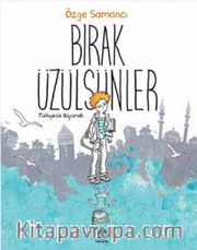 Bırak Üzülsünler <br /> Türkiye’de Büyümek