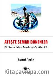 Ateşte Semaha Dönenler <br /> Pir Sultan'dan Madımak'a Alevilik