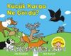 Küçük Karga Ne Gördü?