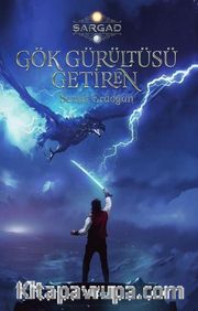 Gök Gürültüsü Getiren / Şargad Destanı 1. Kitap