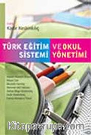 Türk Eğitim Sistemi ve Okul Yönetimi / Kadir Keskinkılıç