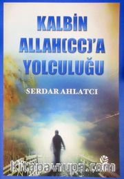 Kalbin Allah'a (c.c.) Yolculuğu