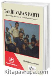 Tarih Yapan Parti <br /> Aydınlık Hareketi'nin 50 Yıllık Öncülük Geçmişi
