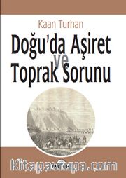 Doğu’da Aşiret ve Toprak Sorunu