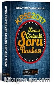 2017 KPSS Genel Yetenek Genel Kültür Lisans Çözümlü Soru Bankası