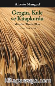 Gezgin, Kule ve Kitapkurdu <br /> Metafor Olarak Okur