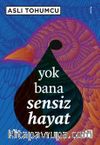 Yok Bana Sensiz Hayat