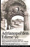 Adrianopol'den Edirne'ye & Edirne ve Civarında Osmanlı Kültür ve Bilim Muhitinin Oluşumu (XIV-XVI Yüzyıl)
