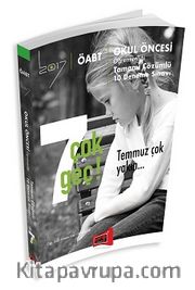 2017 ÖABT 7 Çok Geç Temmuz Çok Yakın Okul Öncesi Öğretmenliği Tamamı Çözümlü 10 Deneme Sınavı