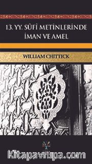13. yy. Sufi Metinlerinde İman ve Amel