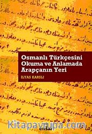 Osmanlı Türkçesini Okuma ve Anlamada Arapçanın Yeri