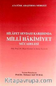 Hilafet Sevdası Karşısında Milli Hakimiyet Mücadelesi