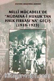 Milli Mücadele'de Müdafaa-i Hukuk'tan Halk Fırkası'na Geçiş (1918-1923)