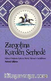 Zargotina Kurden Serhede <br /> Kilam u Destanen Epik en Diroki, Merxasi u Serhildanan