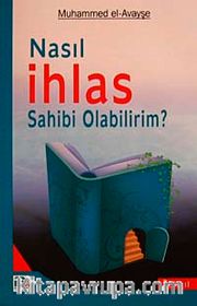 Nasıl İhlas Sahibi Olabilirim?