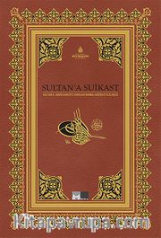 Sultan'a Suikast <br /> Sultan II.Abdülhamid'e Sunulan Bomba Hadisesi Fezlekesi