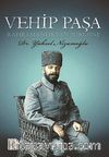Vehip Paşa - Kahramanlıktan Sürgüne