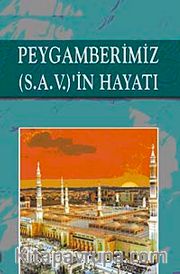 Peygamberimiz (s.a.v.)'in Hayatı