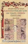 İlköğretimler İçin 100 Temel Eserin Özetleri